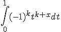 \Bigint_0^1 (-1)^k t^{k+x} dt